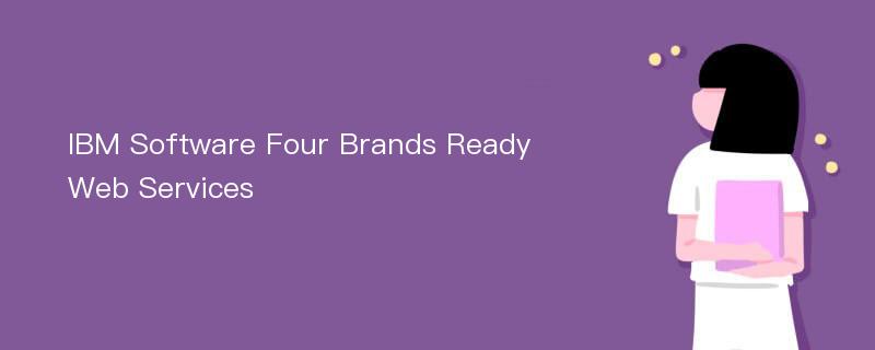 IBM Software Four Brands Ready Web Services